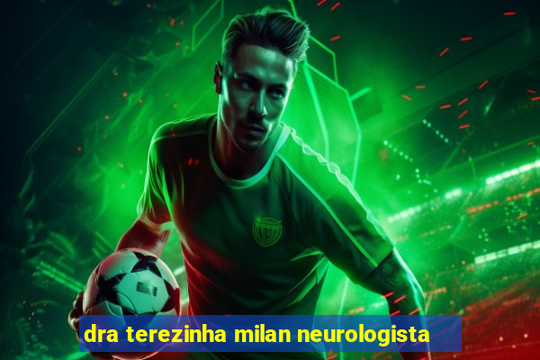 dra terezinha milan neurologista